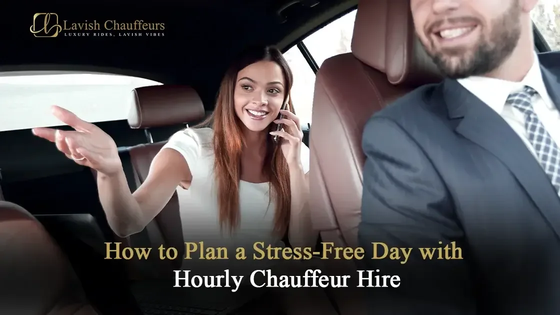 How to Plan a Stress-Free Day with Hourly Chauffeur Hire