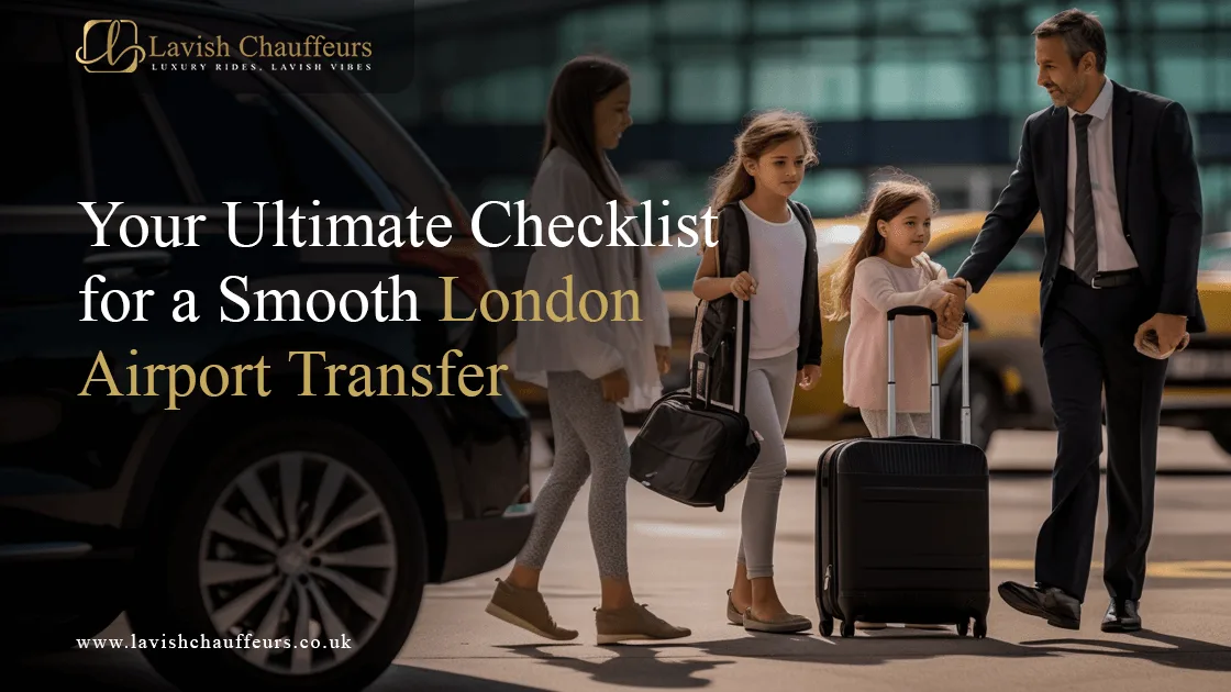 Your Ultimate Checklist for a Smooth London Airport Transfer