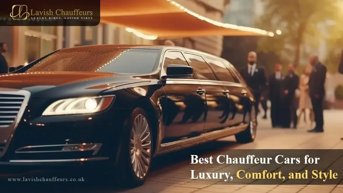 Best Chauffeur Cars for Luxury, Comfort, and Style
