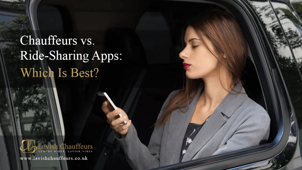 Chauffeurs vs. Ride-Sharing Apps: Which Is Best?