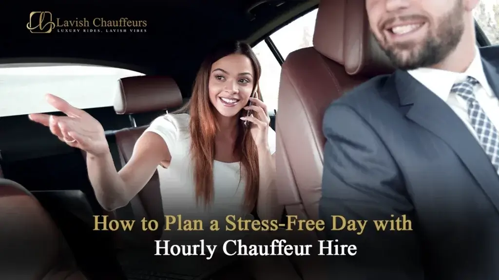 How-to-Plan-a-Stress-Free-Day-with-Hourly-Chauffeur-Hire